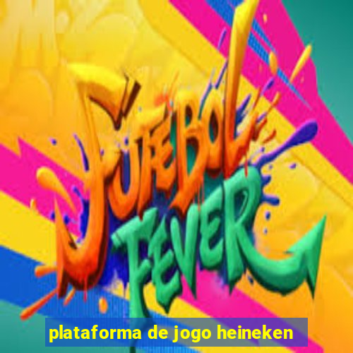 plataforma de jogo heineken